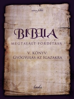Boroka - Biblia Megtallt Fordtsa V. Knyv: Gygyuls az Igazakra