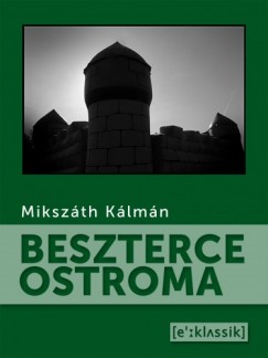 Mikszth Klmn - Beszterce ostroma