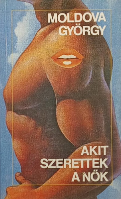 Moldova Gy�rgy - Akit szerettek a n�k