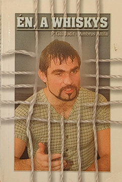 Ambrus Attila - P. Gál Judit - Én, a Whiskys