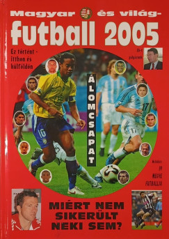Bocs�k Mikl�s   (Szerk.) - Magyar �s vil�g-futball 2005