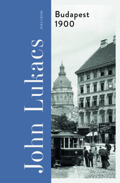 John Lukacs - Budapest 1900