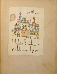 Füst Milán - Hábi-Szádi küzdelmeinek könyve