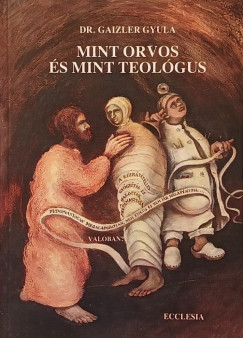 Gaizler Gyula - Mint orvos és mint teológus