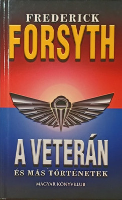 Frederick Forsyth - A veter�n �s m�s t�rt�netek