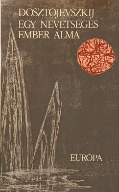 Fjodor Mihajlovics Dosztojevszkij - Egy nevetsges ember lma