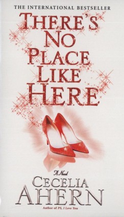 Cecelia Ahern - There's No Place Like Here