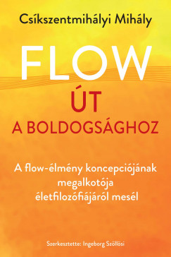 Cskszentmihlyi Mihly - Ingeborg Szllsi   (Szerk.) - Flow - t a boldogsghoz