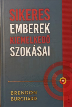 Brendon Burchard - Sikeres emberek kiemelked szoksai