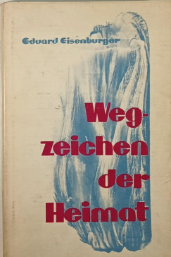 Edvard Eisenburger - Wegzeichen der Heimat