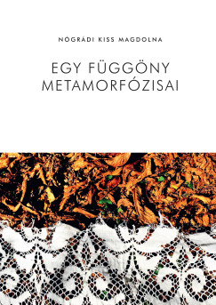 Ngrdi Kiss Magdolna - Egy fggny metamorfzisai