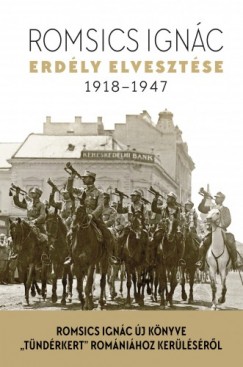 Romsics Ignc - Erdly elvesztse - 1918-1947