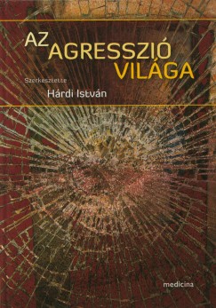 Hrdi Istvn   (Szerk.) - Az agresszi vilga