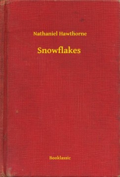 Nathaniel Hawthorne - Snowflakes