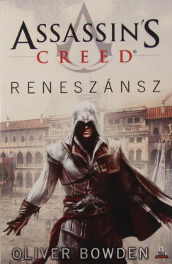 Oliver Bowden - Assassin's Creed - Renesznsz