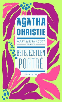 Agatha Christie - Mary Westmacott: Befejezetlen port