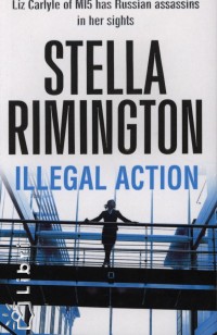 Stella Rimington - Illegal Action