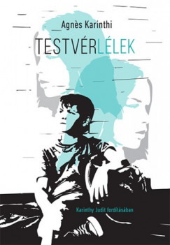 Agnes Karinthi - Testvrllek