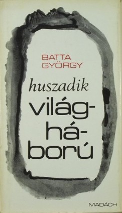 Batta Gyrgy - Huszadik vilghbor