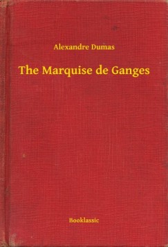 Alexandre Dumas - The Marquise de Ganges