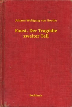 Johann Wolfgang Von Goethe - Faust. Der Trag�die zweiter Teil