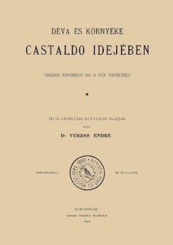 Veress Endre - Dva s krnyke Castaldo idejben. Adalkok Hunyadmegye 1551-53 kzti trtnethez