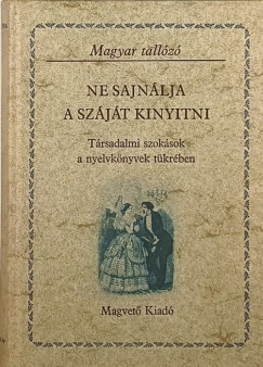 Szab G. Zoltn  (Szerk.) - Ne sajnlja a szjt kinyitni
