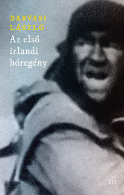 Darvasi L�szl� - Az els� izlandi h�reg�ny