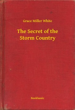 Grace Miller White - The Secret of the Storm Country