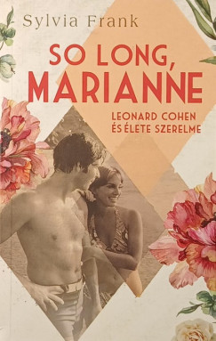 Sylvia Frank - So Long, Marianne - Leonard Cohen és élete szerelme