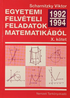 Scharnitzky Viktor - Egyetemi felv�teli feladatok matematik�b�l 1992-1994 X. k�tet