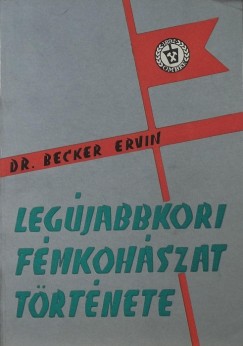 Dr. Becker Ervin - A legjabbkori magyar fmkohszat trtnete