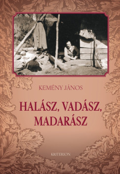 Kemény János - Halász, vadász, madarász