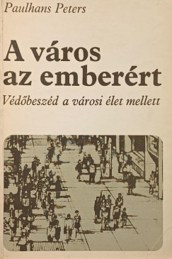 Paulhans Peters - A v�ros az ember�rt