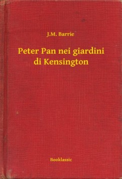 Barrie J.M. - Peter Pan nei giardini di Kensington
