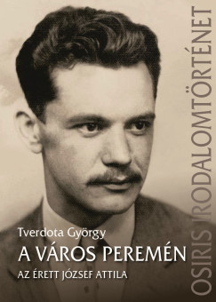Tverdota Gyrgy - A vros peremn - Az rett Jzsef Attila