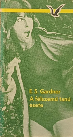 Erle Stanley Gardner - A félszemű tanú esete