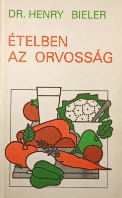 Dr. Henry Bieler - Ételben az orvosság