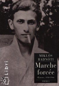 Radnti Mikls - Marche force 1930-1944