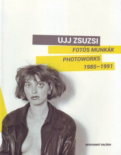 Oltai Kata   (Szerk.) - Fots munkk - Photoworks 1985-1991
