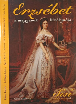 R�cz �rp�d   (Szerk.) - Erzs�bet, a magyarok kir�lyn�ja