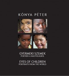 Knya Pter - Gyermeki szemek - Portrk a nagyvilgbl