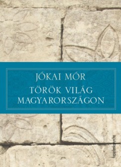 J�kai M�r - T�r�k vil�g Magyarorsz�gon