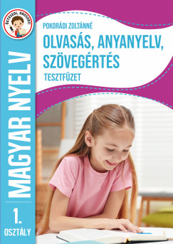 Pokor�di Zolt�nn� - �gyesedj, okosodj: Olvas�s, anyanyelv �s sz�veg�rt�s tesztf�zet 1. oszt�ly