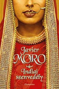 Javier Moro - Indiai szenvedly