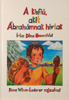 Dina Rosenfeld - A kisfiú, akit Ábrahámnak hívtak