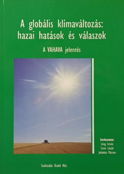 Csete Lszl  (Szerk.) - Jolnkai Mrton  (Szerk.) - Lng Istvn  (Szerk.) - A globlis klmavltozs: hazai hatsok s vlaszok