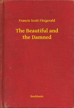 Francis Scott Fitzgerald - The Beautiful and the Damned