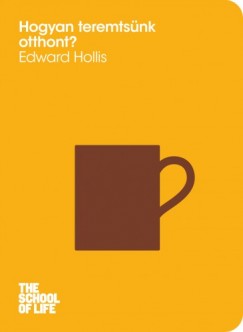 Edward Hollis - Hogyan teremtsnk otthont?