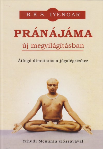 B. K. S. Iyengar - Pránájáma új megvilágításban